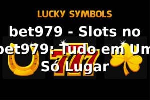 bet979 - Slots no bet979: Tudo em Um Só Lugar